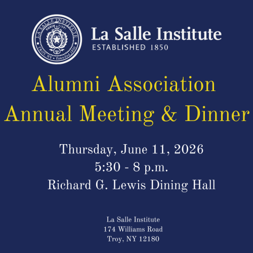 Alumni Association Annual Meeting & Dinner Thursday June 11, 2026 6-9pm LaSalle Institute